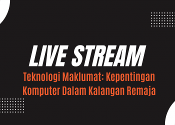 Webinar Teknologi Maklumat: Kepentingan Komputer Dalam Kalangan RemajaWebinar